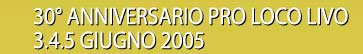 30° anniversario pro loco livo - 3.4.5. giugno 2005